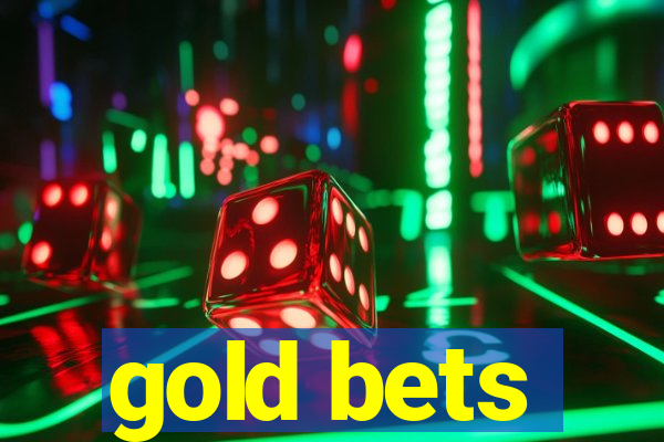 gold bets